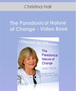 Christina Hall - The Paradoxical Nature of Change - Video Book