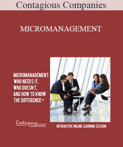 Contagious Companies - MICROMANAGEMENT: WHO NEEDS IT