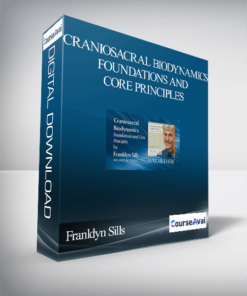 Craniosacral Biodynamics – Foundations and Core Principles By Franldyn Sills