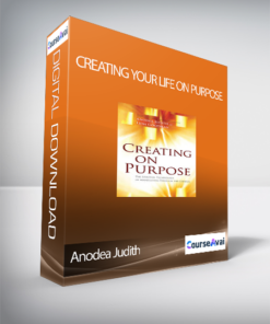 Creating Your Life on Purpose with Anodea Judith