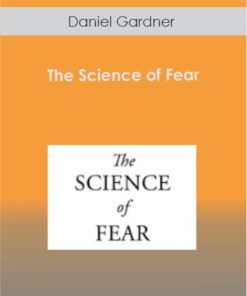 Daniel Gardner - The Science of Fear