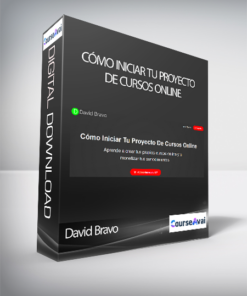 David Bravo - Cómo Iniciar Tu Proyecto De Cursos Online