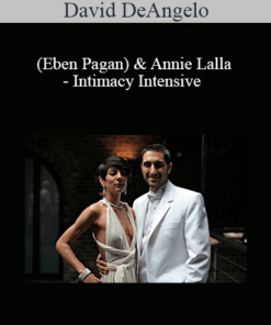 David DeAngelo (Eben Pagan) & Annie Lalla - Intimacy Intensive
