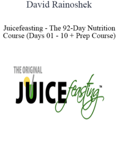 David Rainoshek - Juicefeasting - The 92-Day Nutrition Course (Days 01 - 10 + Prep Course)