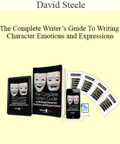 David Steele - The Complete Writer’s Guide To Writing Character Emotions and Expressions