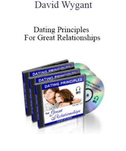 David Wygant - Dating Principles For Great Relationships