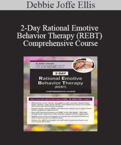 Debbie Joffe Ellis – 2-Day Rational Emotive Behavior Therapy (REBT) Comprehensive Course