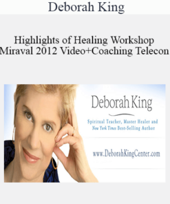 Deborah King - Highlights of Healing Workshop Miraval 2012 Video + Coaching Telecon