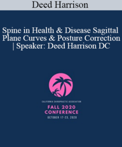 Deed Harrison - Spine in Health & Disease Sagittal Plane Curves & Posture Correction | Speaker: Deed Harrison DC
