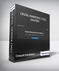 Deepak Kanakaraju - Digital Marketing Tools Mastery