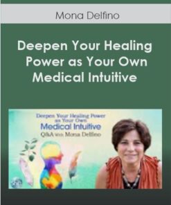 Deepen Your Healing Power as Your Own Medical Intuitive With Mona Delfino