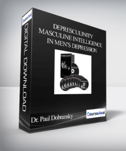 Depresculinity - Masculine Intelligence in Men’s Depression - Dr. Paul Dobransky