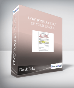 Derek Rake - How To Seduce Out Of Your League