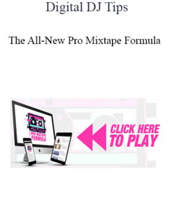 Digital DJ Tips - The All-New Pro Mixtape Formula