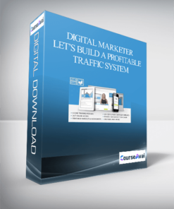 Digital Marketer – Let’s Build a Profitable Traffic System