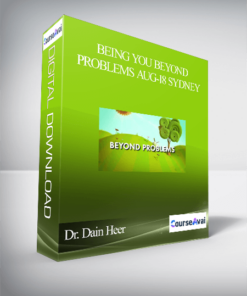 Dr. Dain Heer - Being You Beyond Problems Aug-18 Sydney