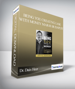 Dr. Dain Heer - Being You Creating Ease with Money Mar-18 Budapest
