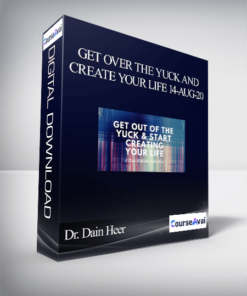 Dr. Dain Heer - Get Over the Yuck and Create Your Life 14-Aug-20