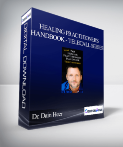 Dr. Dain Heer - Healing Practitioner's Handbook - Telecall Series