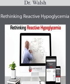 Dr. Walsh – Rethinking Reactive Hypoglycemia