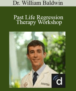 Dr. William Baldwin - Past Life Regression Therapy Workshop