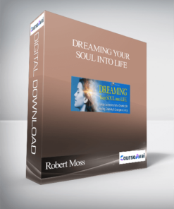 Dreaming Your Soul into Life With Robert Moss