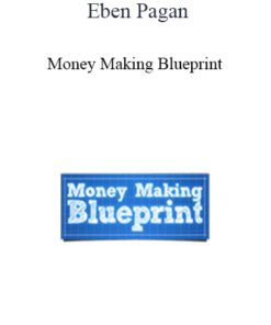 Eben Pagan - Money Making Blueprint 2021