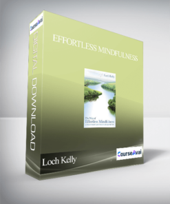 Effortless Mindfulness With Loch Kelly