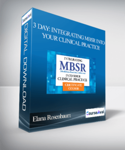 Elana Rosenbaum - 3 Day: Integrating MBSR into Your Clinical Practice