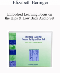 Elizabeth Beringer - Embodied Learning Focus on the Hips & Low Back Audio Set