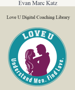 Evan Marc Katz - Love U Digital Coaching Library