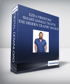 Ezra Firestone – Smart Google Traffic – The Hidden Traffic Source With Double The Power Of FB