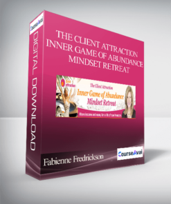 Fabienne Fredrickson - The Client Attraction Inner Game of Abundance Mindset Retreat