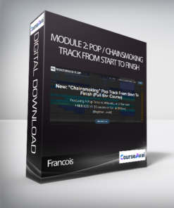 Francois - Module 2: Pop / Chainsmoking Track From Start To Finish