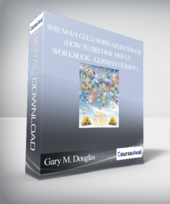 Gary M. Douglas - Wie man Geld wird Arbeitsbuch (How to Become Money Workbook - German Version)