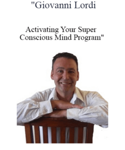 Giovanni Lordi - Activating Your Super Conscious Mind Program