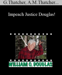 Graham Thatcher, Anna Marie Thatcher, Brian T. Guthrie, Charles Abourezk, Alicia Garcia, John M. Stuart, Barry R. Vickrey - Impeach Justice Douglas!