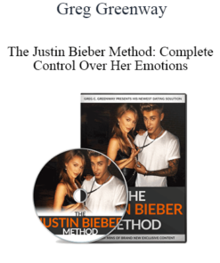 Greg Greenway - The Justin Bieber Method: Complete Control Over Her Emotions