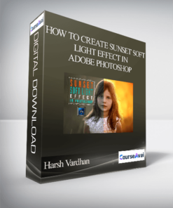 Harsh Vardhan - How to Create Sunset Soft Light Effect in Adobe Photoshop