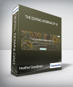 Heather Goodman - THE EDITING WORKSHOP 1.0