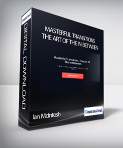 Ian McIntosh - Masterful Transitions - The Art Of The In Between