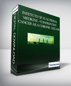 Institute of Functional Medkine - Confronting Cancer as a Chronic Disease