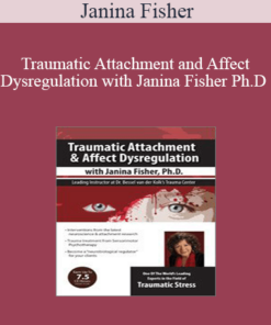 Janina Fisher - Traumatic Attachment and Affect Dysregulation with Janina Fisher