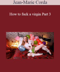 Jean-Marie Corda - How to fuck a virgin Part 3