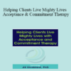 Jill Stoddard - Helping Clients Live Mighty Lives with Acceptance and Commitment Therapy