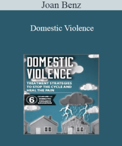 Joan Benz - Domestic Violence: Treatment Strategies to Stop the Cycle and Heal the Pain