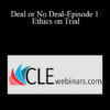 Joel Oster Deal or No Deal Episode 1 Ethics on Trial » Courses[GB]