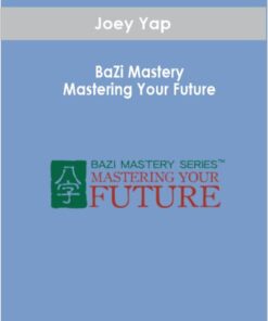 Joey Yap - BaZi Mastery: Mastering Your Future