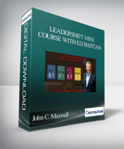 John C. Maxwell – LEADERSHIFT MINI COURSE WITH ED BASTIAN