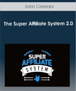 John Crestani - The Super Affiliate System 2.0 2018